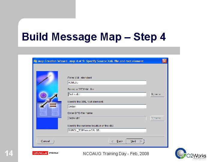 Build Message Map – Step 4 14 NCOAUG Training Day - Feb, 2008 