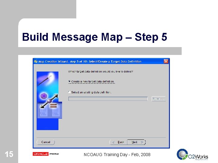 Build Message Map – Step 5 15 NCOAUG Training Day - Feb, 2008 