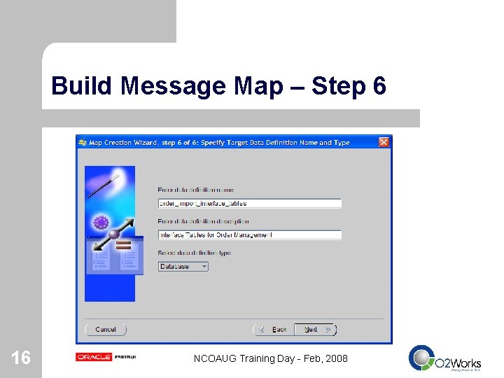 Build Message Map – Step 6 16 NCOAUG Training Day - Feb, 2008 
