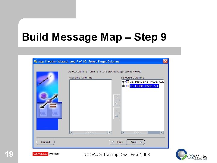 Build Message Map – Step 9 19 NCOAUG Training Day - Feb, 2008 