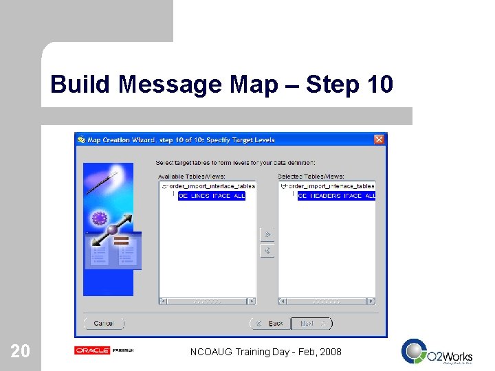 Build Message Map – Step 10 20 NCOAUG Training Day - Feb, 2008 