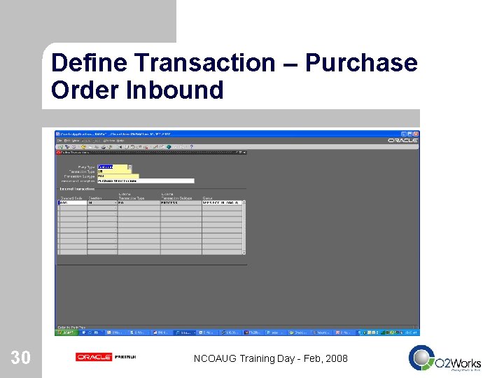 Define Transaction – Purchase Order Inbound 30 NCOAUG Training Day - Feb, 2008 
