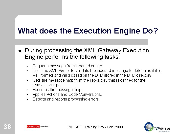 What does the Execution Engine Do? l During processing the XML Gateway Execution Engine