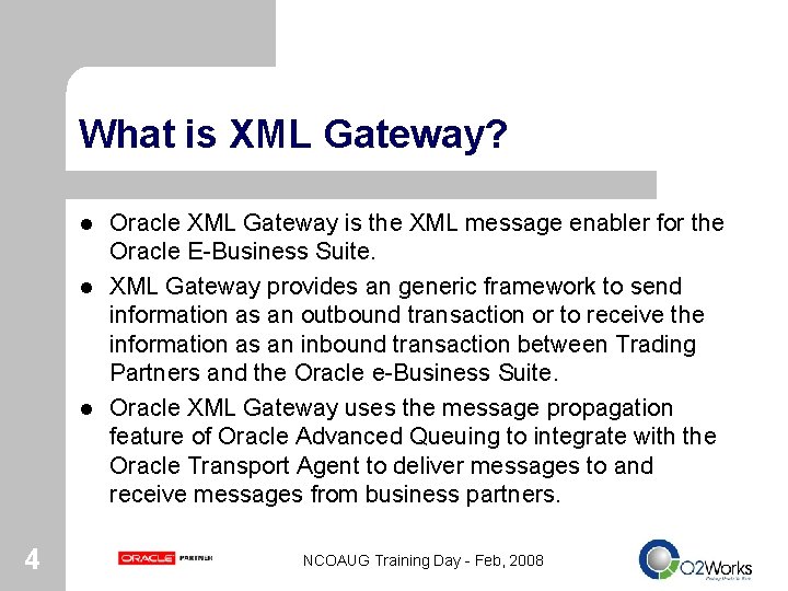 What is XML Gateway? l l l 4 Oracle XML Gateway is the XML