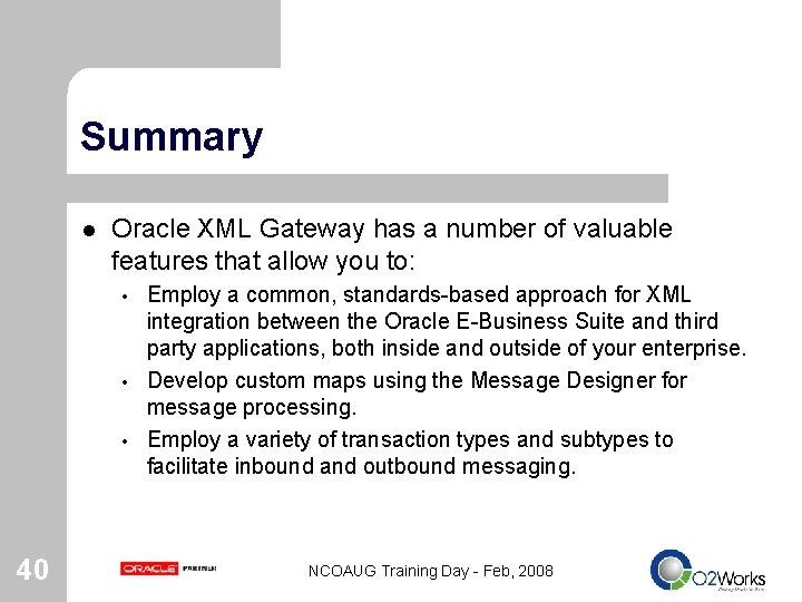 Summary l Oracle XML Gateway has a number of valuable features that allow you