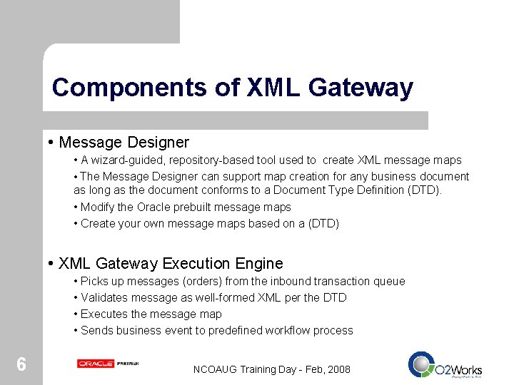 Components of XML Gateway • Message Designer • A wizard-guided, repository-based tool used to