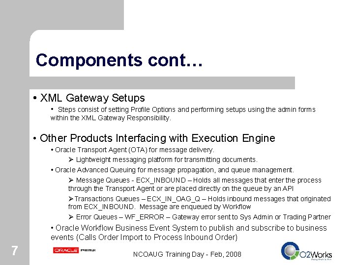 Components cont… • XML Gateway Setups • Steps consist of setting Profile Options and