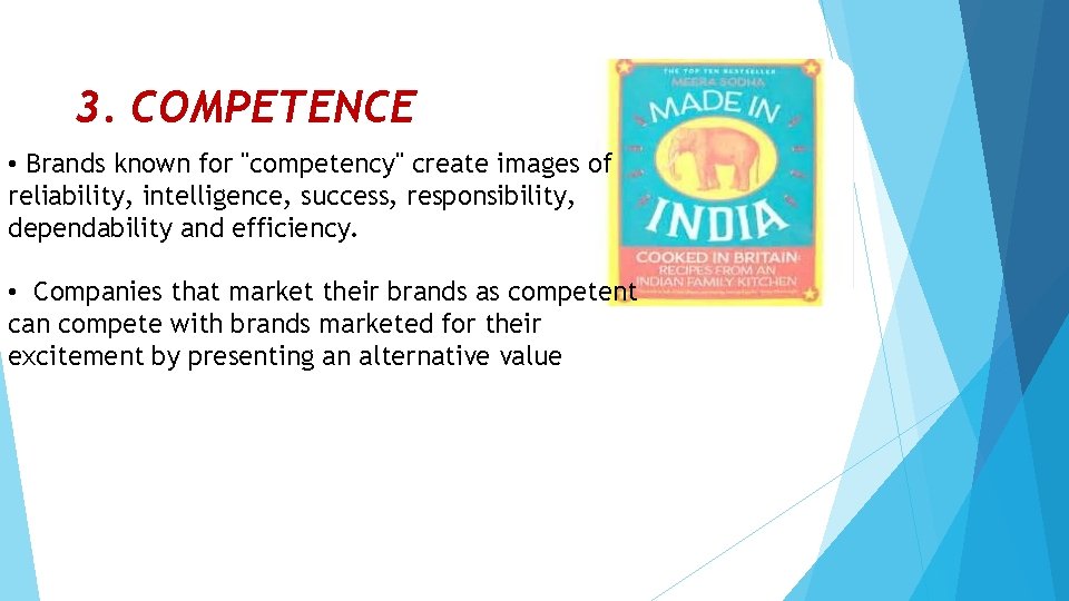 3. COMPETENCE • Brands known for "competency" create images of reliability, intelligence, success, responsibility,