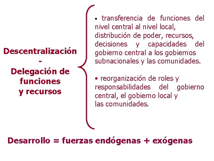 transferencia de funciones del nivel central al nivel local, distribución de poder, recursos, decisiones