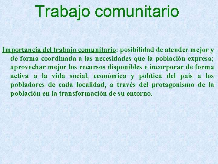 Trabajo comunitario Importancia del trabajo comunitario: posibilidad de atender mejor y de forma coordinada