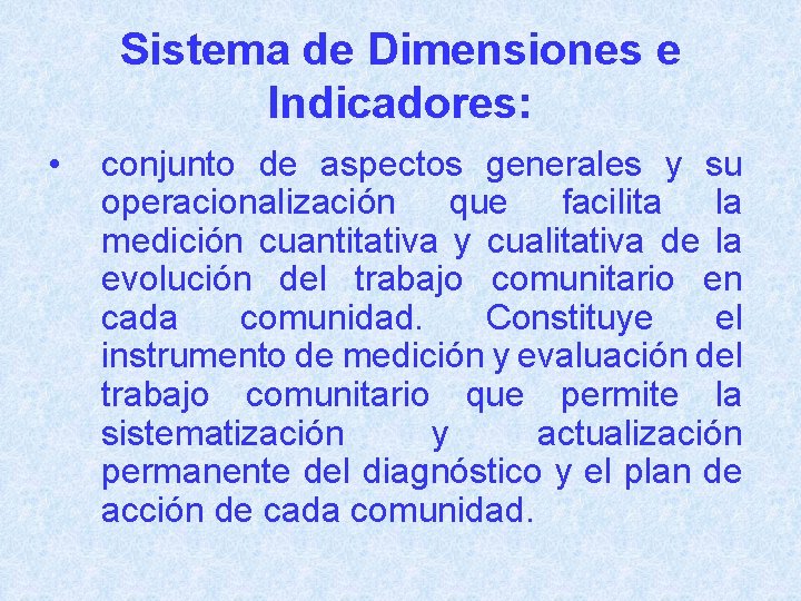Sistema de Dimensiones e Indicadores: • conjunto de aspectos generales y su operacionalización que
