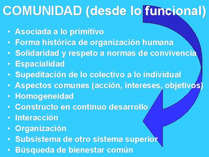 COMUNIDAD (desde lo funcional) • • • Asociada a lo primitivo Forma histórica de