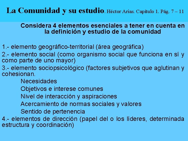 La Comunidad y su estudio. Héctor Arias. Capítulo 1. Pág. 7 – 11 Considera