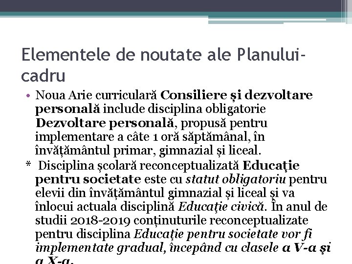 Elementele de noutate ale Planuluicadru • Noua Arie curriculară Consiliere și dezvoltare personală include Elementele de noutate ale Planuluicadru • Noua Arie curriculară Consiliere și dezvoltare personală include