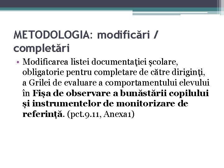 METODOLOGIA: modificări / completări • Modificarea listei documentației școlare, obligatorie pentru completare de către METODOLOGIA: modificări / completări • Modificarea listei documentației școlare, obligatorie pentru completare de către