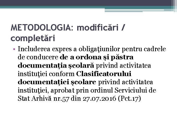 METODOLOGIA: modificări / completări • Includerea expres a obligațiunilor pentru cadrele de conducere de METODOLOGIA: modificări / completări • Includerea expres a obligațiunilor pentru cadrele de conducere de