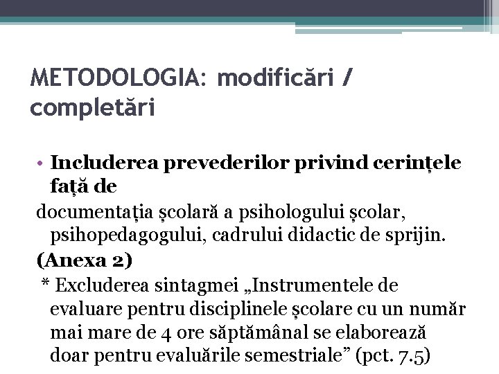 METODOLOGIA: modificări / completări • Includerea prevederilor privind cerințele față de documentația școlară a METODOLOGIA: modificări / completări • Includerea prevederilor privind cerințele față de documentația școlară a