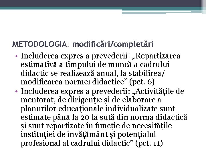 METODOLOGIA: modificări/completări • Includerea expres a prevederii: „Repartizarea estimativă a timpului de muncă a METODOLOGIA: modificări/completări • Includerea expres a prevederii: „Repartizarea estimativă a timpului de muncă a