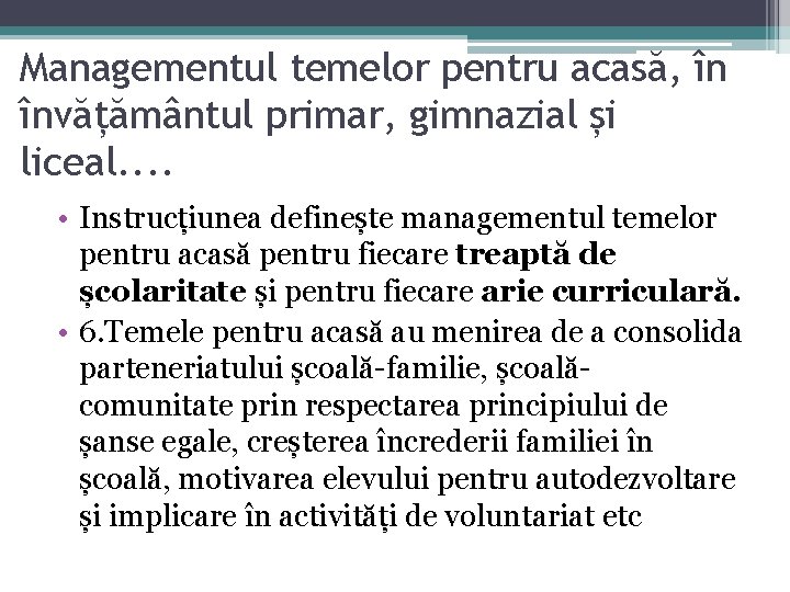 Managementul temelor pentru acasă, în învățământul primar, gimnazial și liceal. . • Instrucțiunea definește Managementul temelor pentru acasă, în învățământul primar, gimnazial și liceal. . • Instrucțiunea definește