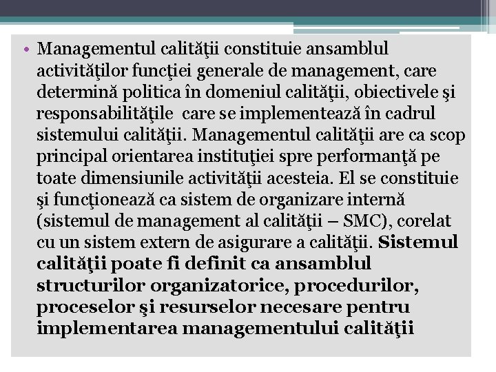 • Managementul calităţii constituie ansamblul activităţilor funcţiei generale de management, care determină politica • Managementul calităţii constituie ansamblul activităţilor funcţiei generale de management, care determină politica