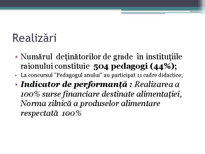 Realizări • Numărul deţinătorilor de grade în instituţiile raionului constituie 504 pedagogi (44%); • Realizări • Numărul deţinătorilor de grade în instituţiile raionului constituie 504 pedagogi (44%); •