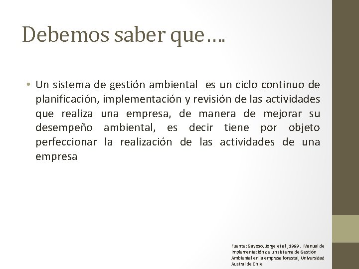 Debemos saber que…. • Un sistema de gestión ambiental es un ciclo continuo de Debemos saber que…. • Un sistema de gestión ambiental es un ciclo continuo de