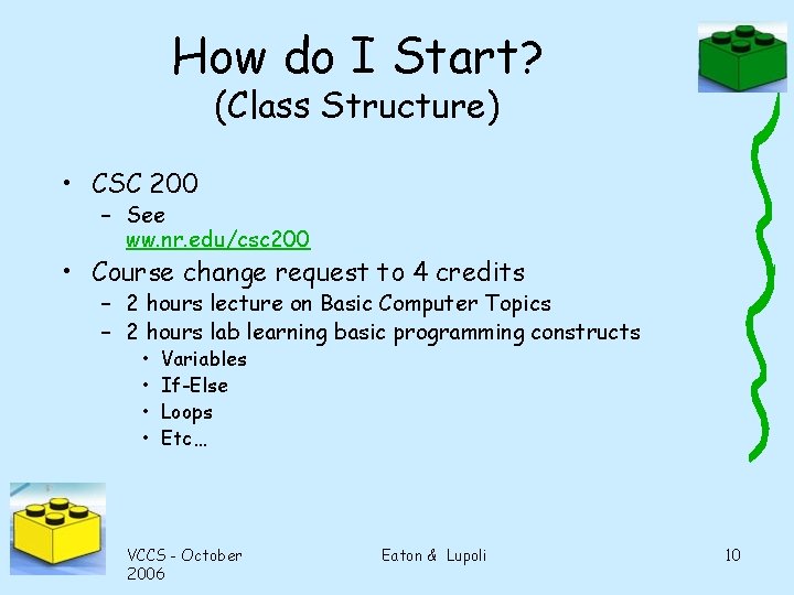 How do I Start? (Class Structure) • CSC 200 – See ww. nr. edu/csc