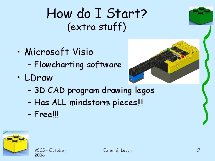 How do I Start? (extra stuff) • Microsoft Visio – Flowcharting software • LDraw