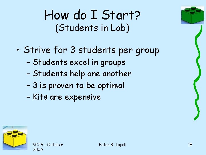 How do I Start? (Students in Lab) • Strive for 3 students per group