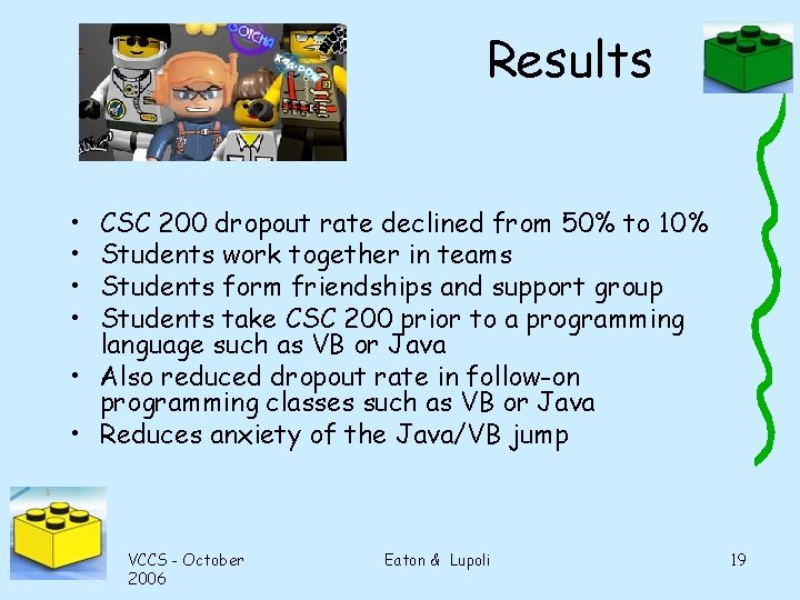 Results • • CSC 200 dropout rate declined from 50% to 10% Students work