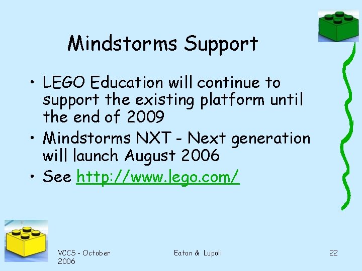 Mindstorms Support • LEGO Education will continue to support the existing platform until the
