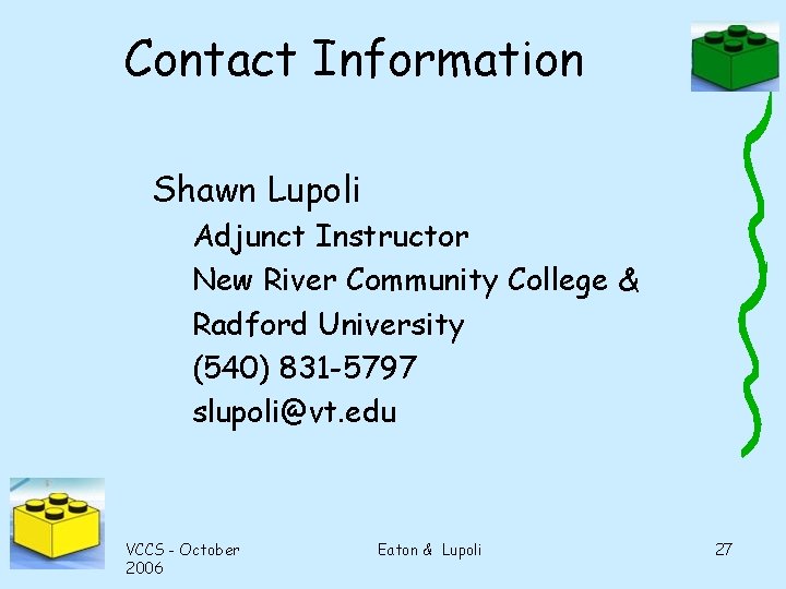 Contact Information Shawn Lupoli Adjunct Instructor New River Community College & Radford University (540)