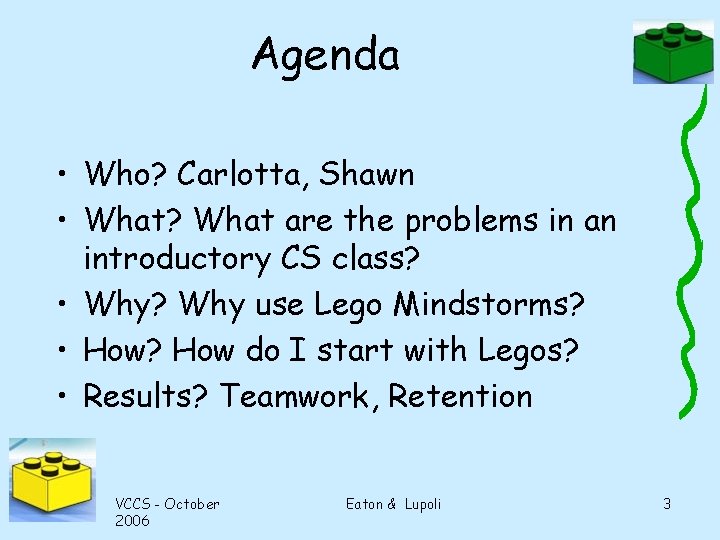 Agenda • Who? Carlotta, Shawn • What? What are the problems in an introductory