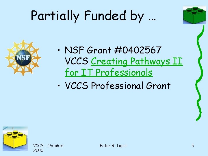 Partially Funded by … • NSF Grant #0402567 VCCS Creating Pathways II for IT