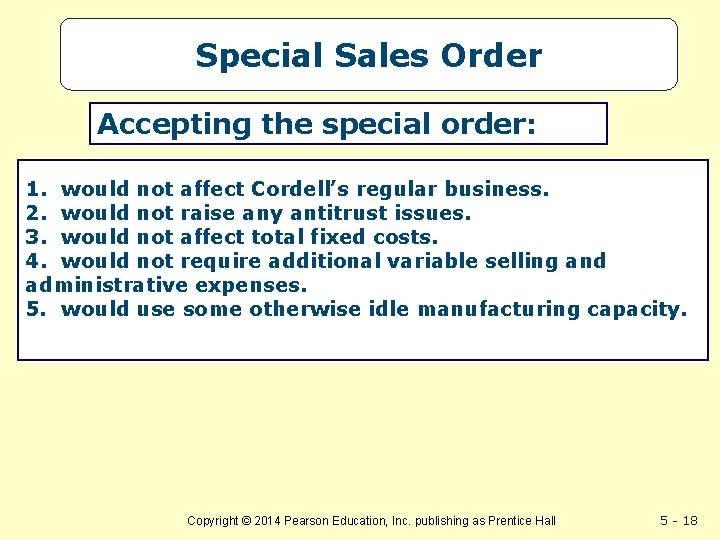 Special Sales Order Accepting the special order: 1. would not affect Cordell’s regular business.