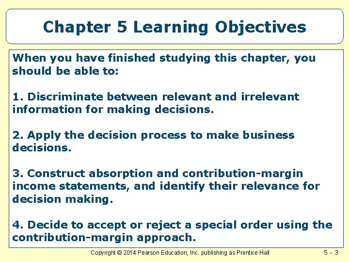Chapter 5 Learning Objectives When you have finished studying this chapter, you should be