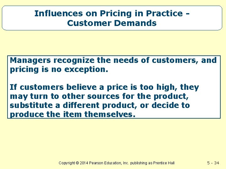 Influences on Pricing in Practice Customer Demands Managers recognize the needs of customers, and