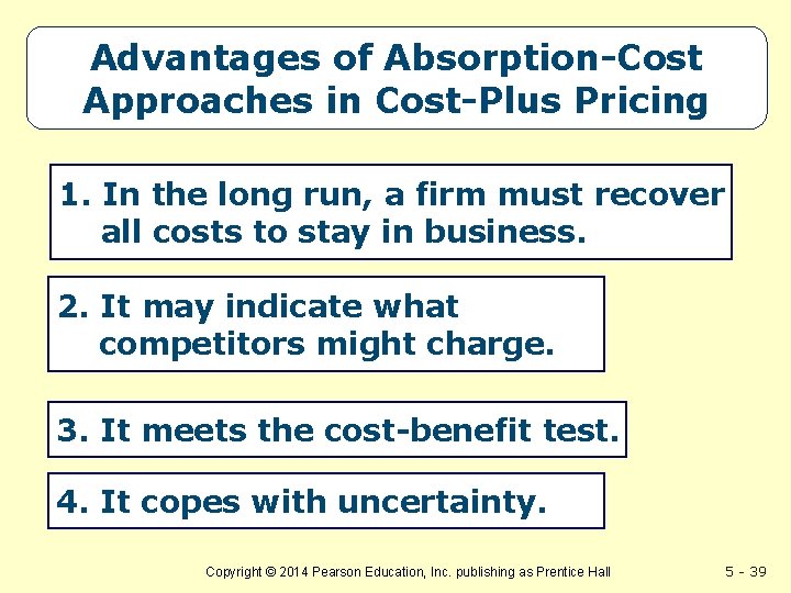 Advantages of Absorption-Cost Approaches in Cost-Plus Pricing 1. In the long run, a firm