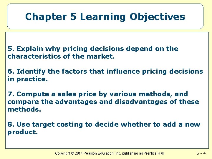 Chapter 5 Learning Objectives 5. Explain why pricing decisions depend on the characteristics of