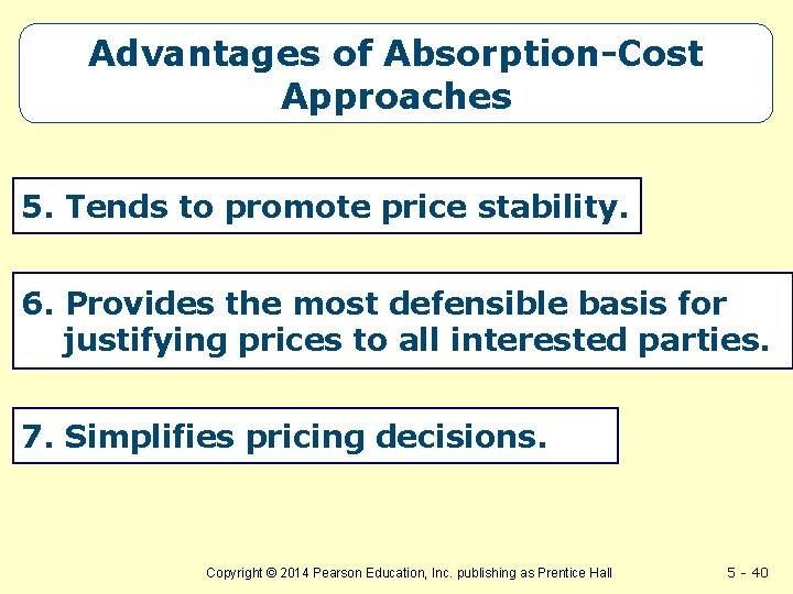 Advantages of Absorption-Cost Approaches 5. Tends to promote price stability. 6. Provides the most