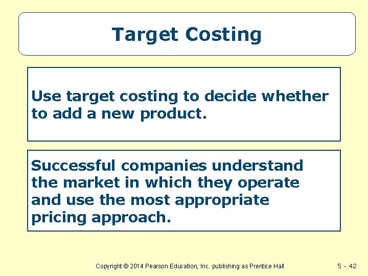 Target Costing Use target costing to decide whether to add a new product. Successful