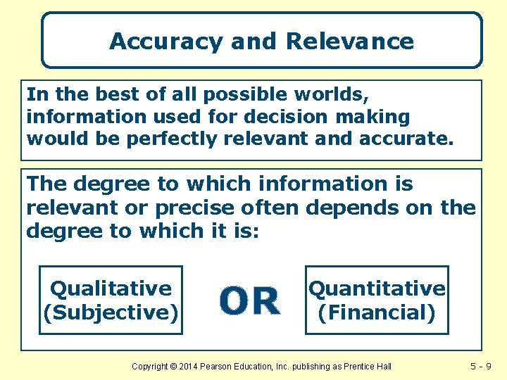 Accuracy and Relevance In the best of all possible worlds, information used for decision