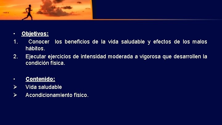  • Objetivos: 1. Conocer los beneficios de la vida saludable y efectos de