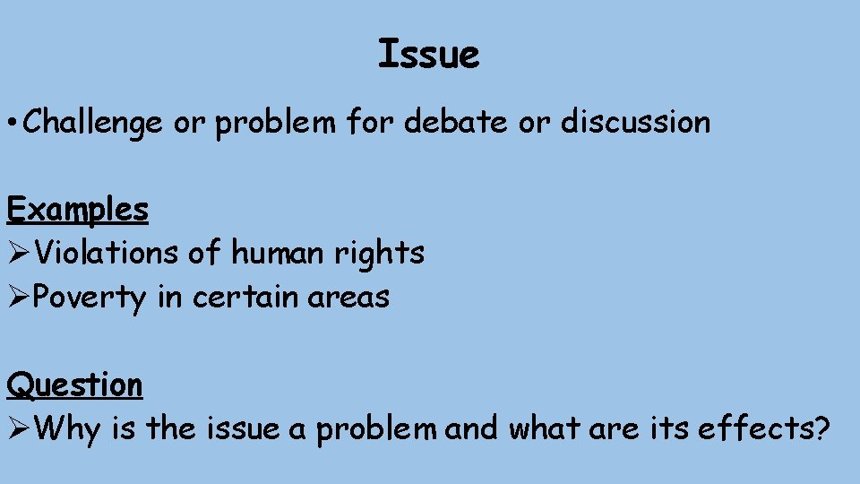 Issue • Challenge or problem for debate or discussion Examples ØViolations of human rights