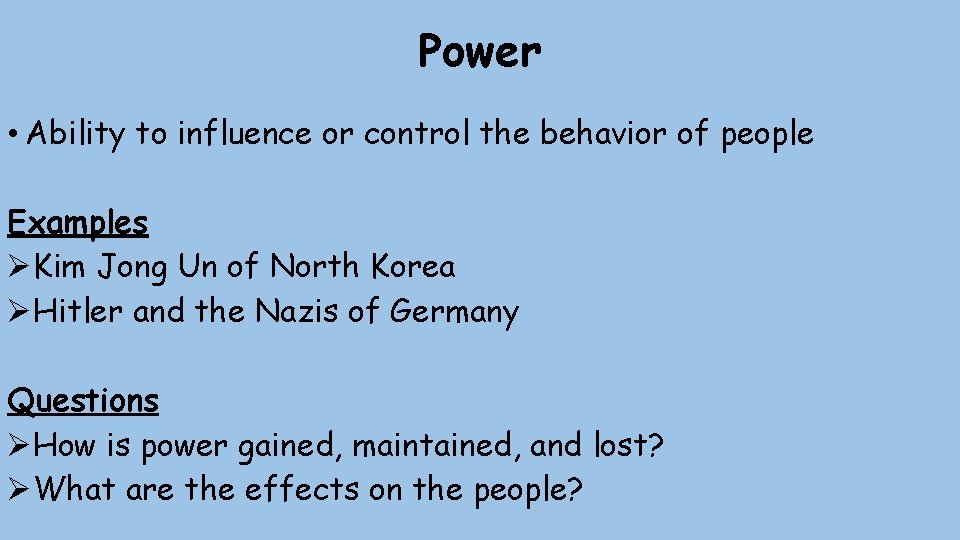 Power • Ability to influence or control the behavior of people Examples ØKim Jong