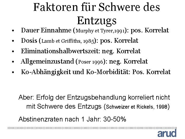 Faktoren für Schwere des Entzugs • Dauer Einnahme (Murphy et Tyrer, 1991): pos. Korrelat