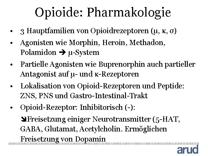 Opioide: Pharmakologie • 3 Hauptfamilien von Opioidrezeptoren (μ, κ, σ) • Agonisten wie Morphin,