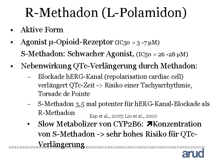 R-Methadon (L-Polamidon) • Aktive Form • Agonist μ-Opioid-Rezeptor (IC 50 = 3 -7 μM)