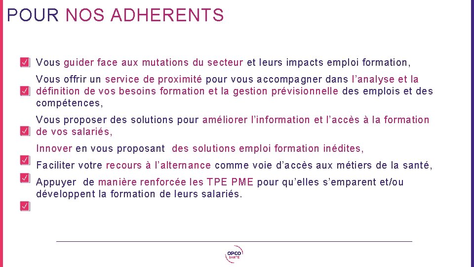 POUR NOS ADHERENTS Vous guider face aux mutations du secteur et leurs impacts emploi