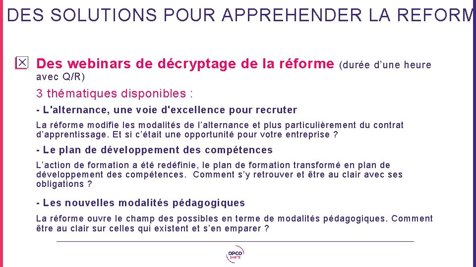 DES SOLUTIONS POUR APPREHENDER LA REFORM Des webinars de décryptage de la réforme (durée